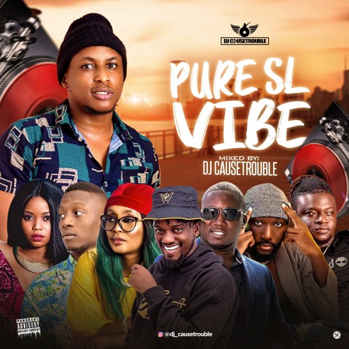 Stream Pure SL Vibe Mix Volume 1 by Dj CauseTrouble Sierra Leone