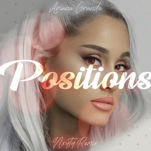 Ariana Grande Positions Nxyty Remix By Nxyty Official