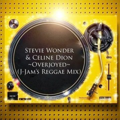 Stevie Wonder & Celine Dion-Overjoyed (J-Jam's Reggae Mix)
