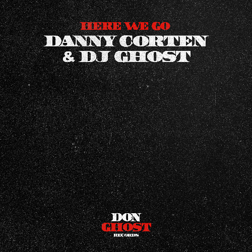 Danny Corten & Dj Ghost -Here We Go