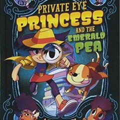 [Get] [KINDLE PDF EBOOK EPUB] Private Eye Princess and the Emerald Pea: A Graphic Novel (Far Out Fai