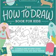 Read EBOOK √ The How to Draw Book for Kids: A Simple Step-by-Step Guide to Drawing Cu
