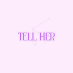 Tell Her