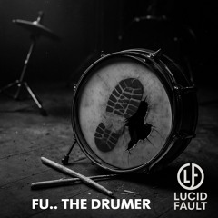 FU.. THE DRUMMER