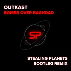 Outkast - Bombs Over Baghdad (Stealing Planets Bootleg)