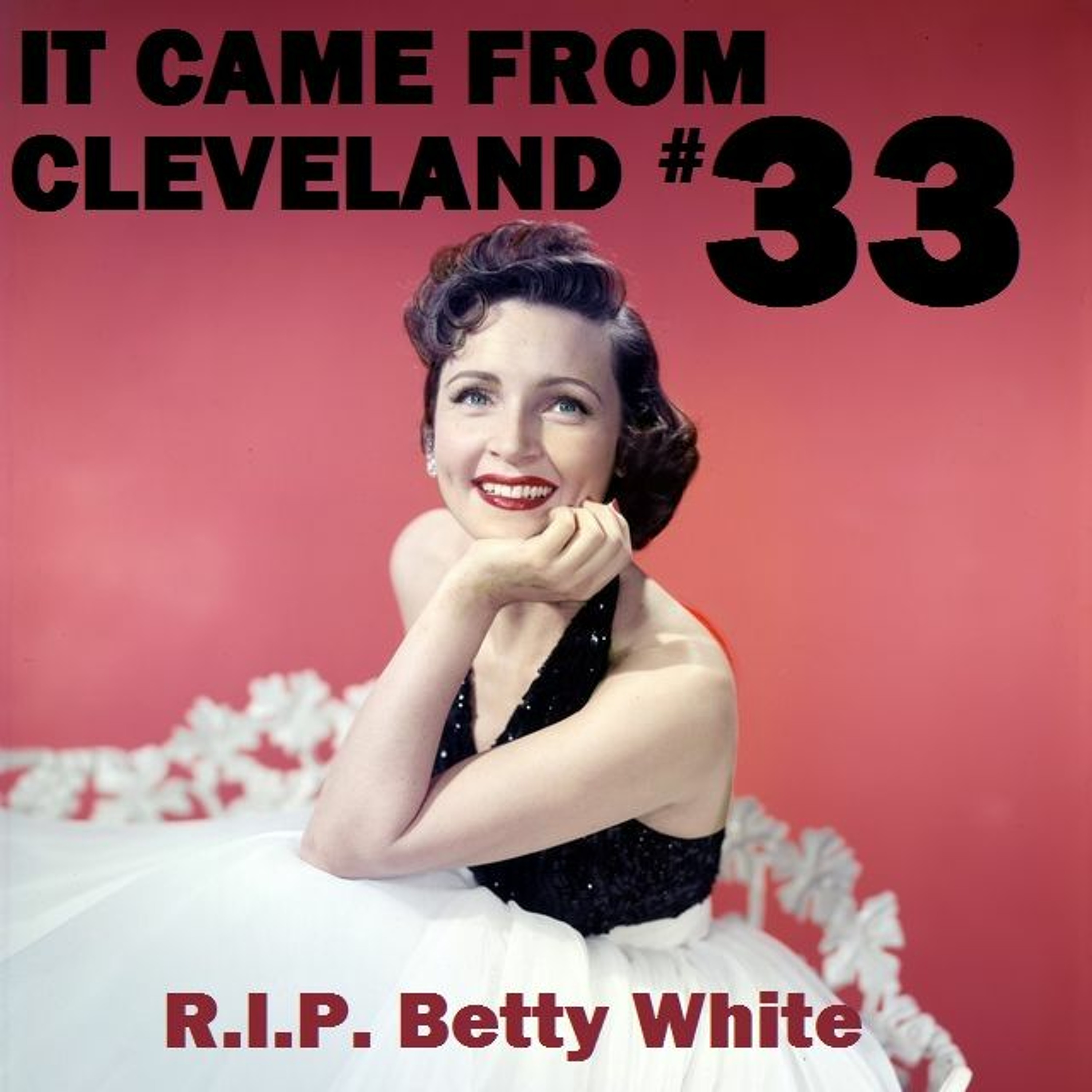 It Came From Cleveland 32 January 7th 2022 Betty White Tribute episode artwork