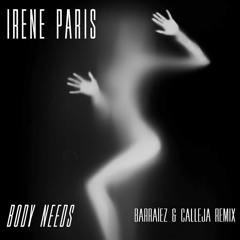 Irene Paris - Body Needs (Barralez & Calleja Remix)
