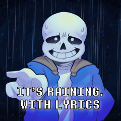 It's Raining With Lyrics | Undertale: Call of the Void