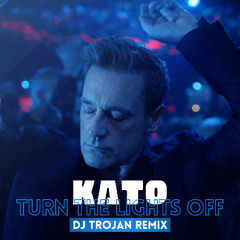 Kato - Turn The Lights Off (feat. Jon) (DJ Trojan Remix)