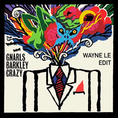 Gnarls Barkley - Crazy (Wayne Le V.I.P EDIT)