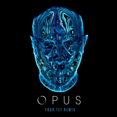 Opus (Four Tet Remix)