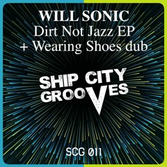 PREMIERE: Will Sonic - Dirt Not Jazz [Ship City Grooves]