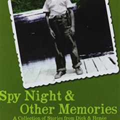 [VIEW] EPUB ✉️ Spy Night and Other Memories a Collection of Stories from Dick and Ren