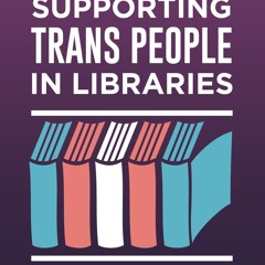 PDF/READ❤  Supporting Trans People in Libraries