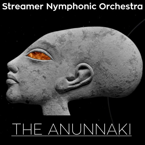 Streamer Nymphonic Orchestra- 🚀 -The ANUNNAKI- 🚀