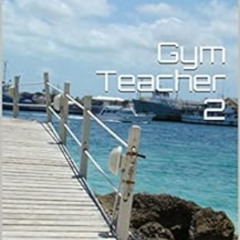 View KINDLE 📑 Gym Teacher 2 by Brandon P. Singleton EBOOK EPUB KINDLE PDF