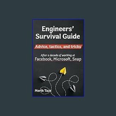 [READ EBOOK]$$ 📕 Engineers Survival Guide: Advice, tactics, and tricks After a decade of working a