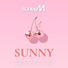 Boney M. - Sunny (Reznikov & Denis First feat.Portnov Remix)