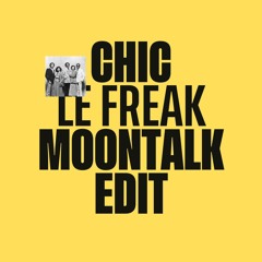 Chic - Le Freak (Moontalk's Lunar Lounging Edit) [Free DL]