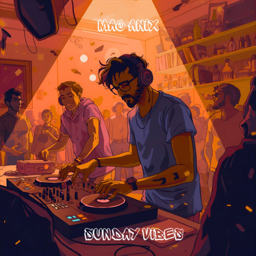 MAC ANIX - SUNDAY VIBES *****FREE DOWNLOAD*****