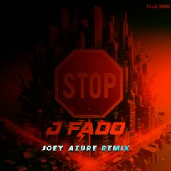 J Fado - Don't Stop (Joey Azure Remix)