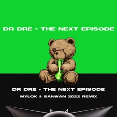 Dr.Dre - The Next Episode (MylOK & SANWAN 2022 Remix )[ FREE DOWNLOAD ]