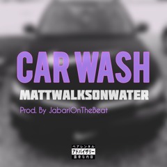 CAR WA$H - mATTwALKSoNwATER [Prod. By JabariOnTheBeat] (Full Song On Spotify)