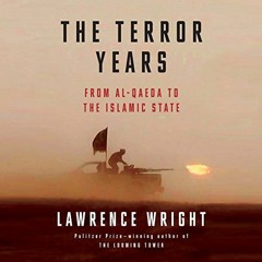 Access EPUB ✏️ The Terror Years: From al-Qaeda to the Islamic State by  Lawrence Wrig