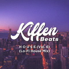 HOUSE Vol. 6 (Lo-Fi House Mix) | Kiffen Beats