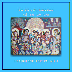 Moe Min & LiLi Naing Kyaw - Kyi Sar Dar Lar ( BounceCore Festival Mix )