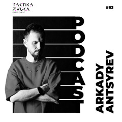 Taktika Zvuka Podcast #83 - Arkady Antsyrev