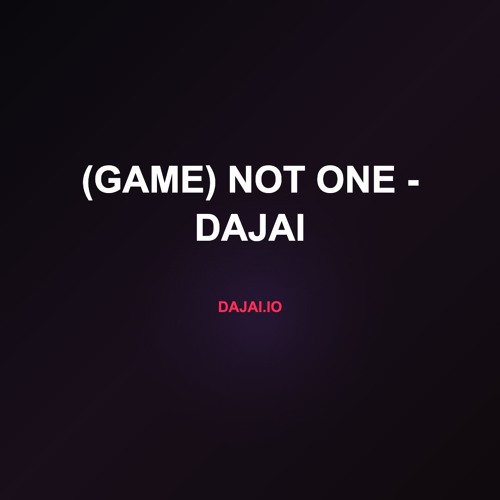 (Game) Not One - Dajai
