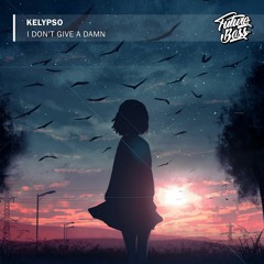 Kelypso - I Don't Give A Damn [Future Bass Release]