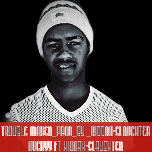 TROUBLE MAKER[PROD BY KIDDAH-SLAUGHTER].mp3