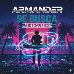 Armander - Se busca  (Latin house mix)