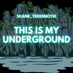Skanky303 - This Is My Underground