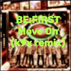BE:FIRST / Move On (k9x remix)