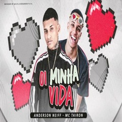 ANDERSON NEIFF E MC TAIRON - OI MINHA VIDA - AUDIO OFICIAL