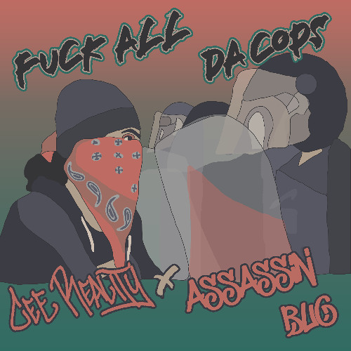 Cee Reality - Fuck all da Cops (Assassin Bug Remix) (Instrumental)