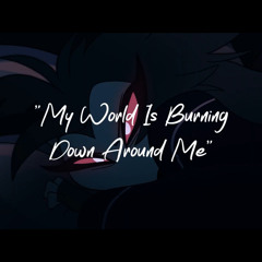 F-ck You Dad - My World Is Burning Down Around Me (EXTENDED VERSION) (Helluva Boss Cover)