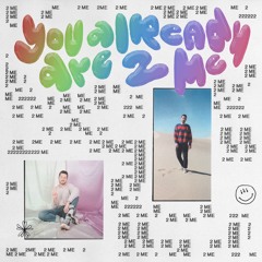 You Already Are 2 Me