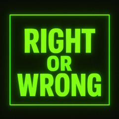 Right or Wrong