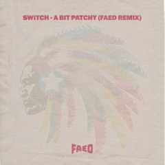 A Bit Patchy (FAED REMIX)