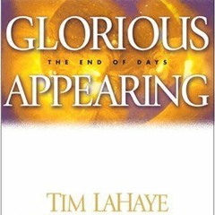 [Read] PDF EBOOK EPUB KINDLE Glorious Appearing: The End of Days by  Tim lahaye &  je