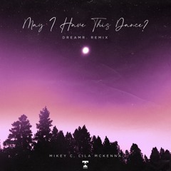 MIKEY C, Lila Mckenna - May I Have This Dance (dreamr. Remix)