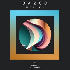 Bazco - Maluka (Original Mix) (SAMAY RECORDS)