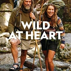 [ACCESS] PDF 📦 Wild at Heart: The Dangers and Delights of a Nomadic Life by  Miriam