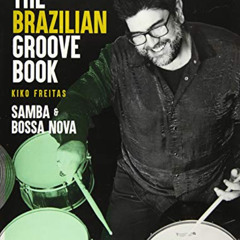 Read EBOOK 💕 The Brazilian Groove Book: Samba & Bossa Nova: Online Audio & Video Inc
