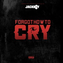 Jackboy - Forgot How To Cry