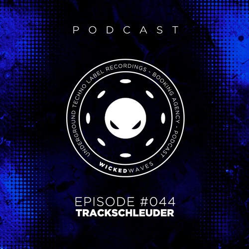 Wicked Waves PODCAST #044 - TRACKSCHLEUDER